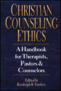 Christian Counseling Ethics A Handbook for Therapists Pastors & Counselors