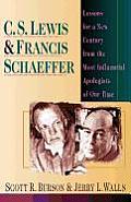 C. S. Lewis Francis Schaeffer: Lessons for a New Century from the Most Influential Apologists of Our Time