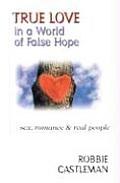True Love in a World of False Hope: Sex, Romance Real People