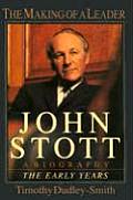 John Stott The Making Of A Leader A Bio