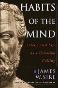 Habits of the Mind Intellectual Life as a Christian Calling