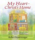 My Heart--Christ's Home: A Story for Young & Old