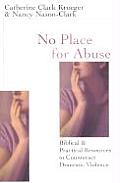 No Place for Abuse Biblical & Practical Resources to Counteract Violence