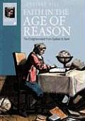 Faith in the Age of Reason The Enlightenment from Galileo to Kant