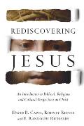 Rediscovering Jesus An Introduction To Biblical Religious & Cultural Perspectives On Christ