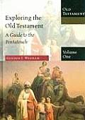 Exploring the Old Testament Volume 1 A Guide to the Pentateuch