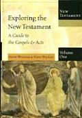 Exploring the New Testament Volume One A Guide to the Gospels & Acts