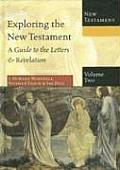 Exploring the New Testament Volume 2 A Guide To the Letters & Revelation