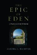 Epic of Eden A Christian Entry Into the Old Testament