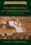 The Dominance of Evangelicalism: The Age of Spurgeon and Moody Volume 3