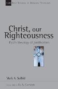 Christ, Our Righteousness: Paul's Theology of Justification Volume 9