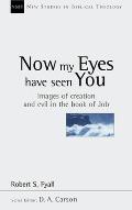 Now My Eyes Have Seen You: Images of Creation and Evil in the Book of Job Volume 12