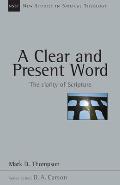 A Clear and Present Word: The Clarity of Scripture Volume 21