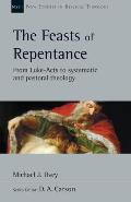 The Feasts of Repentance: From Luke-Acts to Systematic and Pastoral Theology Volume 49