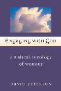 Engaging with God A Biblical Theology of Worship