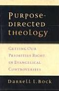 Purpose-Directed Theology: Getting Our Priorities Right in Evangelical Controversies