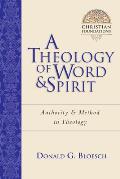 A Theology of Word and Spirit: Authority Method in Theology Volume 1