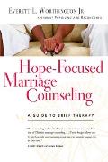 Hope Focused Marriage Counseling A Guide to Brief Therapy