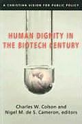 Human Dignity in the Biotech Century: A Christian Vision for Public Policy