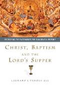Christ Baptism & the Lords Supper Recovering the Sacraments for Evangelical Worship