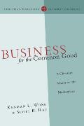 Business for the Common Good A Christian Vision for the Marketplace