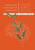 Developing Clinicians Of Character A Christian Integrative Approach To Clinical Supervision