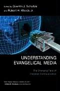 Understanding Evangelical Media The Changing Face of Christian Communication