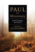 Paul the Missionary: Realities, Strategies and Methods