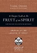 Deeper Look at the Fruit of the Spirit Growing in the Likeness of Christ