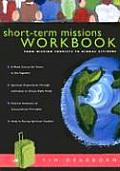 Short Term Missions Workbook From Mission Tourists to Global Citizens