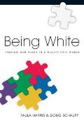 Being White: Finding Our Place in a Multiethnic World
