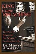 King Came Preaching The Pulpit Power of Dr Martin Luther King JR