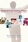 Experiencing Healing Prayer: How God Turns Our Hurts Into Wholeness