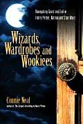 Wizards Wardrobes & Wookiees Navigating Good & Evil in Harry Potter Narnia & Star Wars