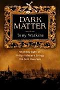 Dark Matter Shedding Light on Philip Pullmans Trilogy His Dark Materials
