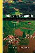 Our Fathers World Mobilizing the Church to Care for Creation