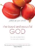 Good & Beautiful God Falling In Love with the God Jesus Knows The Apprentice Series