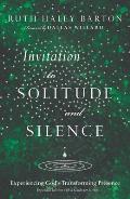 Invitation to Solitude & Silence Experiencing Gods Transforming Presence