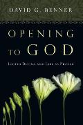 Opening to God Lectio Divina & Life as Prayer