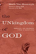 Unkingdom of God Embracing the Subversive Power of Repentance