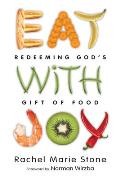 Eat with Joy Redeeming Gods Gift of Food