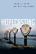Hopecasting Finding Keeping & Sharing the Things Unseen