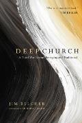 Deep Church A Third Way Beyond Emergin