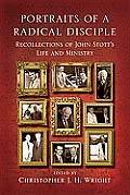 Portraits of a Radical Disciple Recollections of John Stotts Life & Ministry