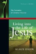 Living Into the Life of Jesus The Formation of Christian Character