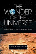 Wonder of the Universe Hints of God in Our Fine Tuned World