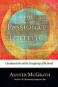 Passionate Intellect Christian Faith & the Discipleship of the Mind