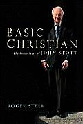 Basic Christian The Inside Story of John Stott