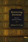 Retrieving Doctrine: Essays in Reformed Theology