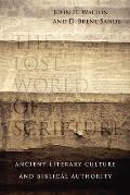 The Lost World of Scripture: Ancient Literary Culture and Biblical Authority Volume 3